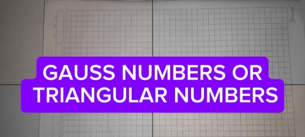 GAUSS NUMBERS OR TRIANGULAR NUMBERS