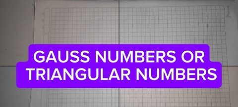 GAUSS NUMBERS OR TRIANGULAR NUMBERS