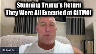 Michael Jaco 1.18.25 'Stunning Trump's Return' - They Were all Executed at GITMO!