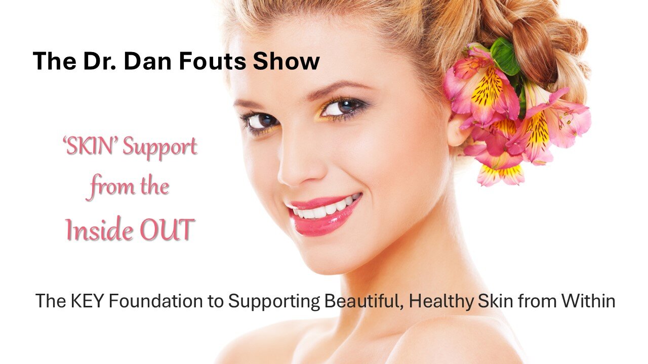 Dr Dan Fouts Show - Skin Care From The Inside Out (2025-01-23)