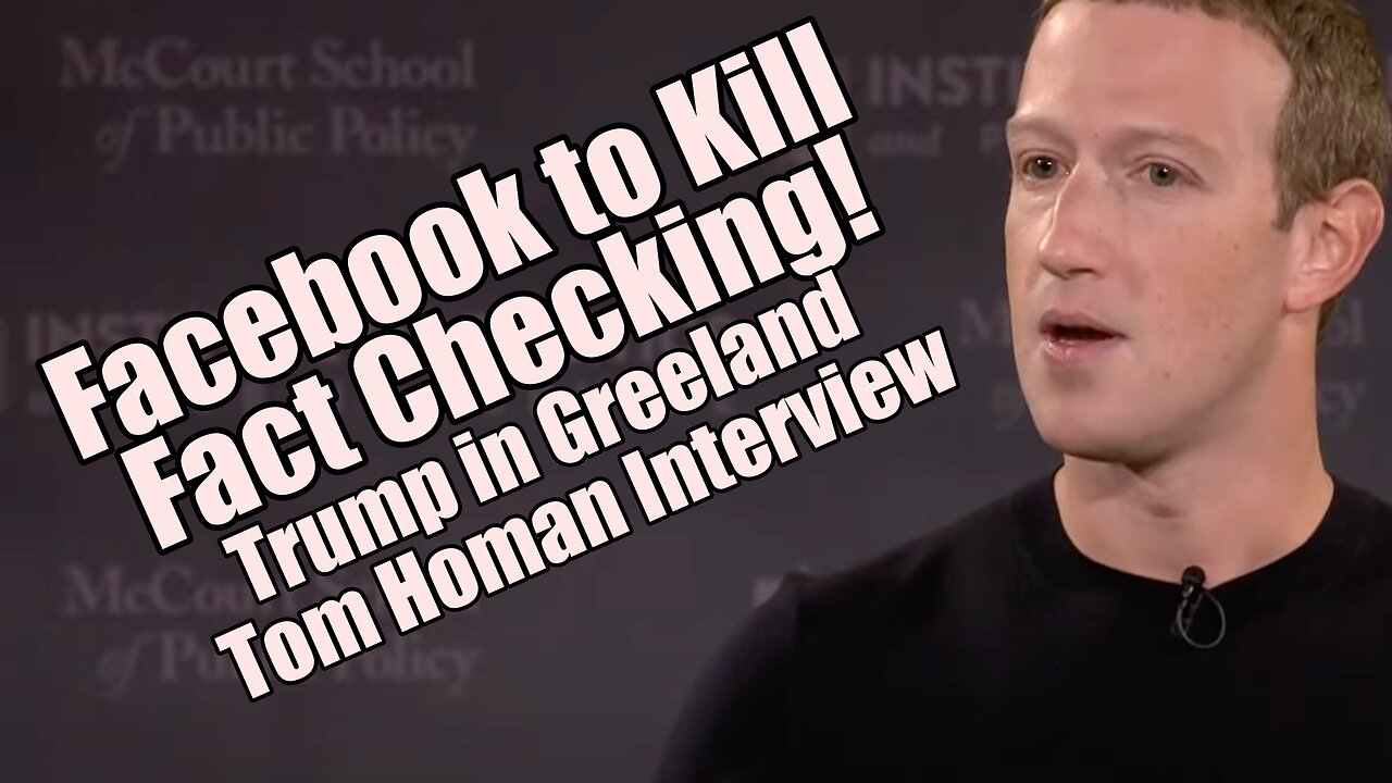 Facebook to Kill Fact Checking. Trump in Greenland. Tom Homan Interview. B2T Show, Jan 7, 2025