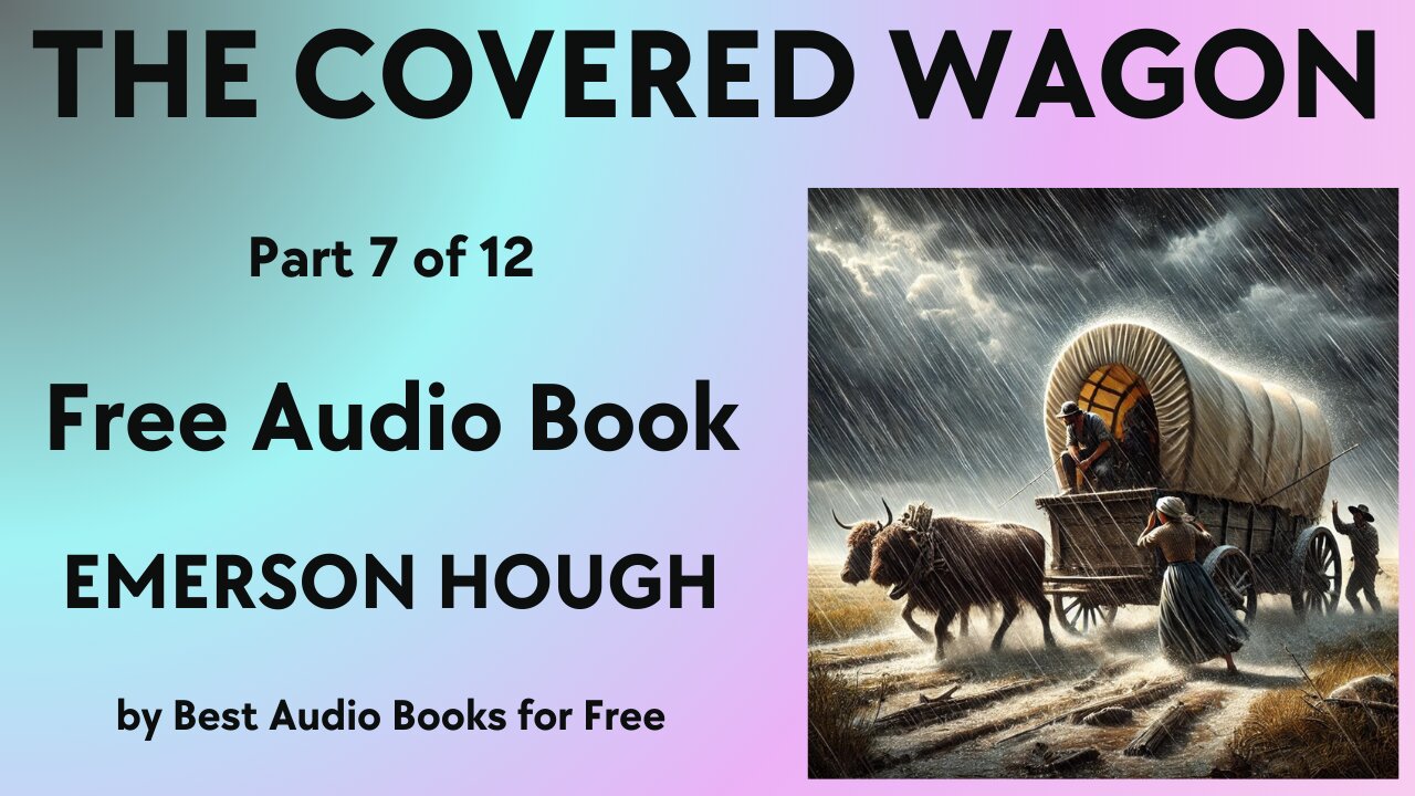 The Covered Wagon - Part 7 of 12 - by Emerson Hough - Best Audio Books for Free