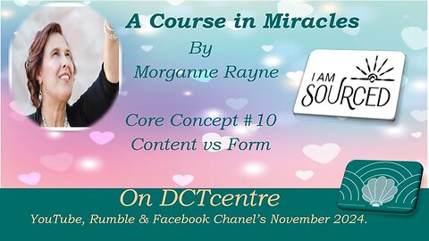 The Course in Miracles by Morganne Rayne Concept #10# Content Vs Form