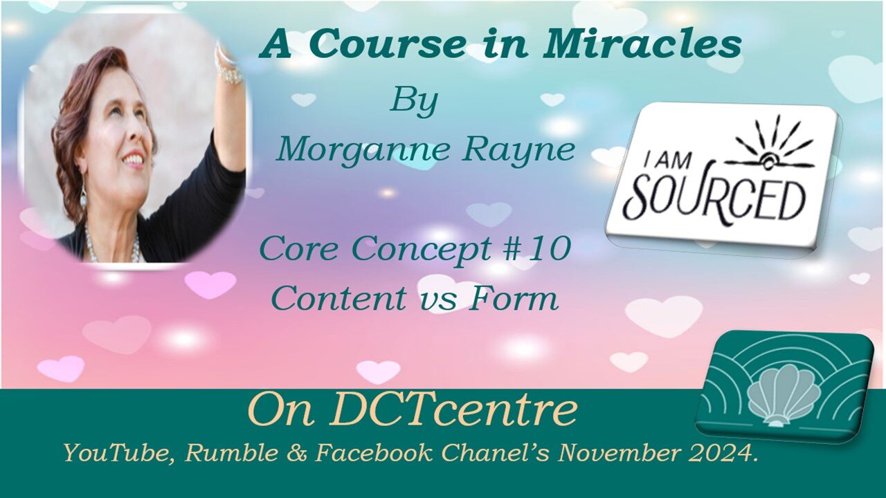 The Course in Miracles by Morganne Rayne Concept #10# Content Vs Form