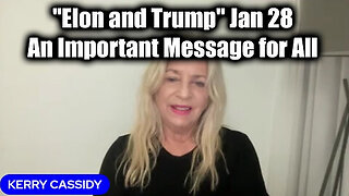 Kerry Cassidy Update 'Elon and Trump' Jan 28 - An Important Message For Everyone