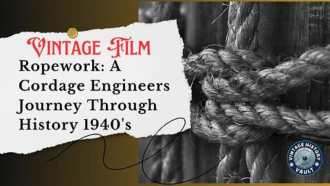 Vintage Film Ropewalk A Cordage Engineer’s Journey Through History.