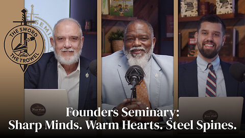 TS&TT: Founders Seminary: Sharp Minds. Warm Hearts. Steel Spines.