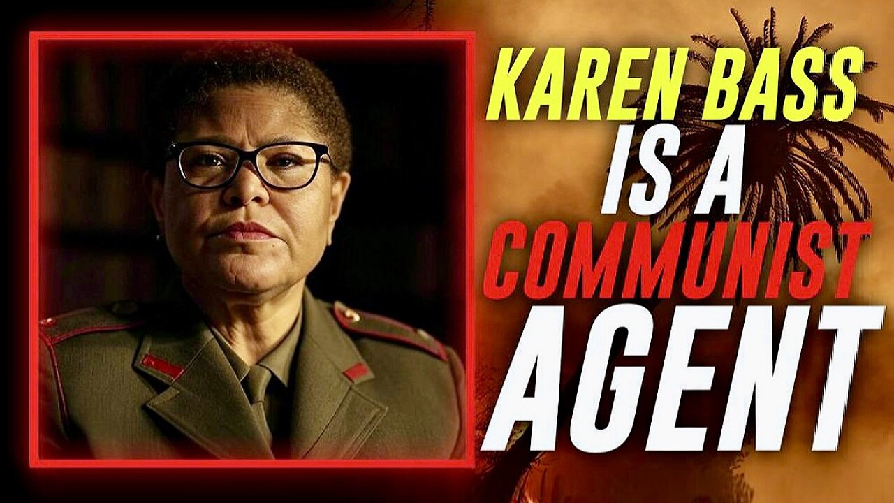 BREAKING: LA Mayor, Karen Bass, Who Oversaw The Destruction Of Los Angeles, Is A Card-Carrying Communist Agent Working For Cuba!