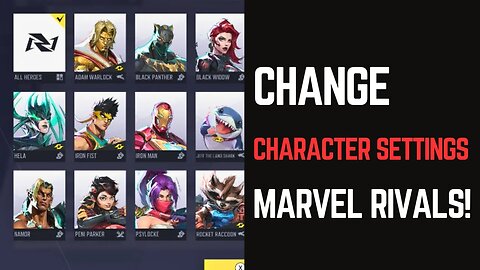 How to Change Individual Character Settings in Marvel Rivals - Step-by-Step Guide!