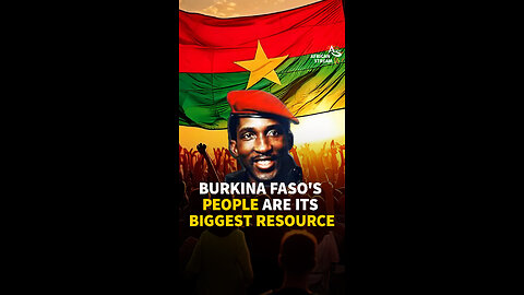 BURKINA FASO'S PEOPLE ARE ITS BIGGEST RESOURCE