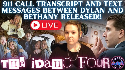 💥IDAHO FOUR 911 CALL FROM 11/13/22 & DYLAN AND BETHANY'S TEXT MESSAGES RELEASED BY THE PROSECUTION!