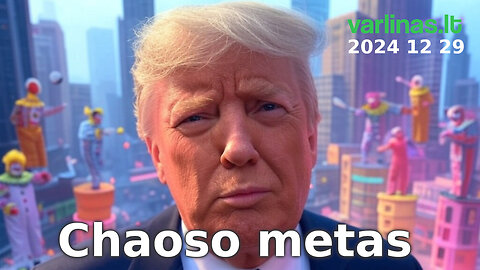 Varlinas tiesiogiai - 2024 12 29 - Chaoso metas (pasitinkant 2025)