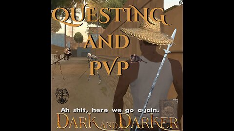 QUESTING and PVP - DARK and DARKER