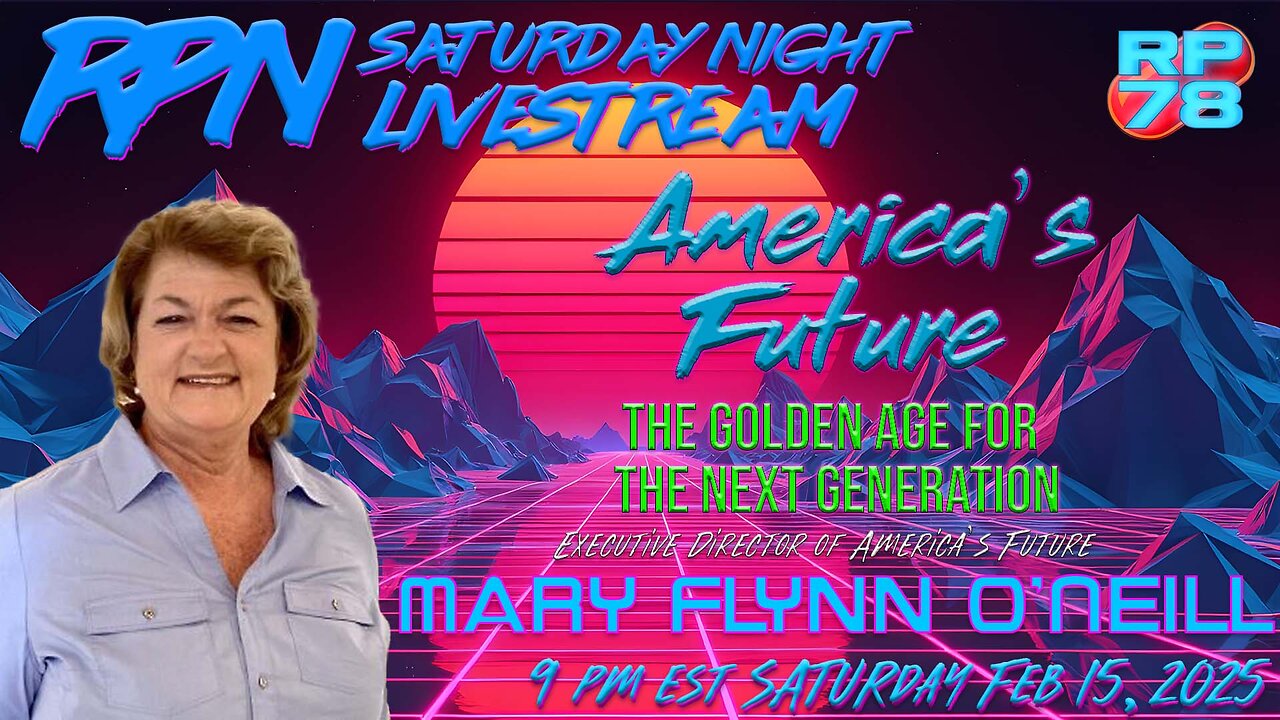 The Golden Age: Securing America’s Future with Mary Flynn O’Neill on Sat Night Livestream