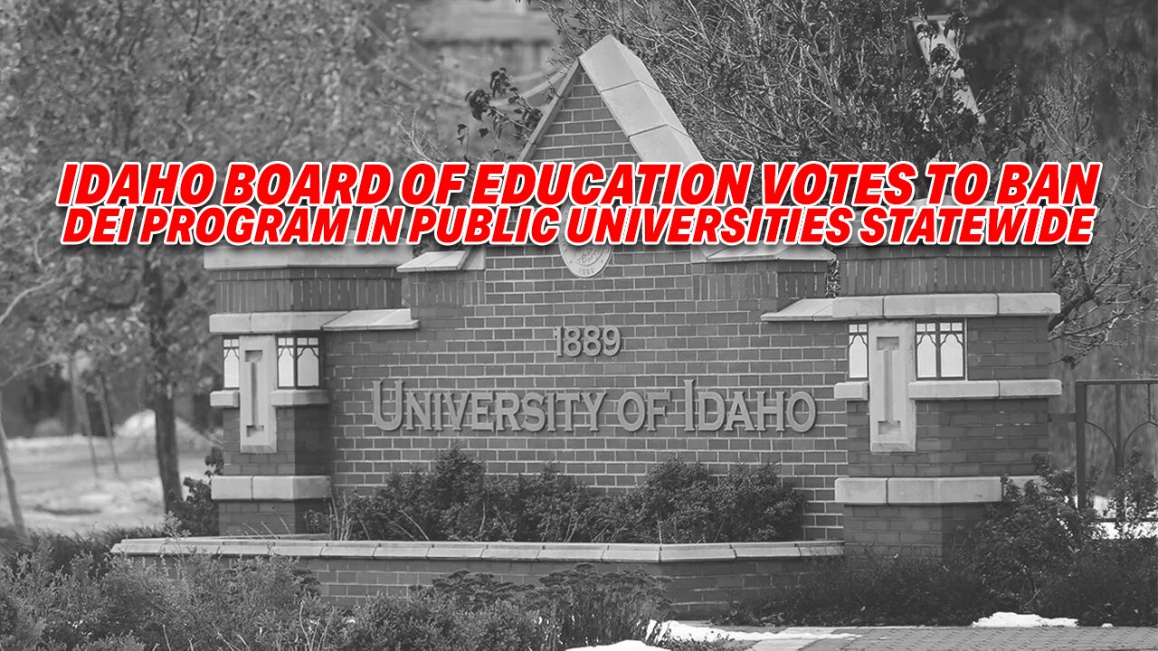 IDAHO BOARD OF EDUCATION VOTES TO BAN DEI PROGRAM IN PUBLIC UNIVERSITIES STATEWIDE