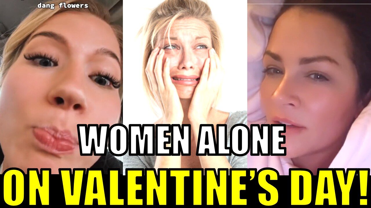 Women ALONE Valentine's Day!