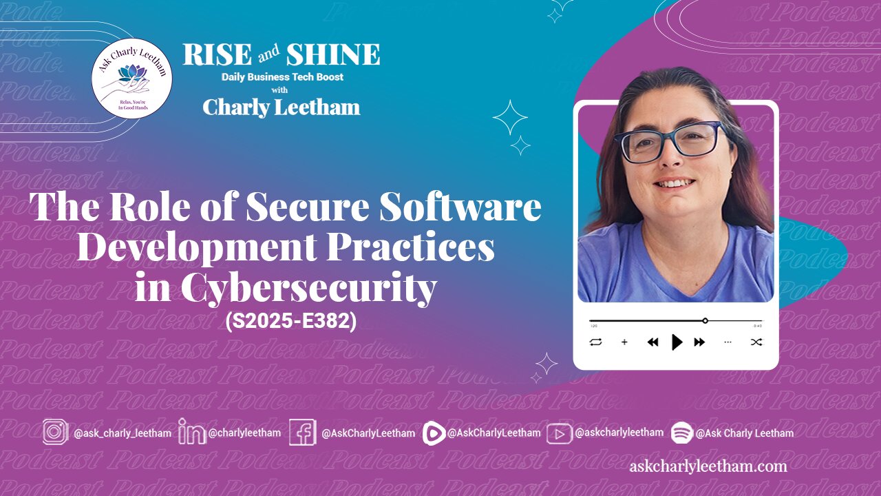 The Role of Secure Software Development Practices in Cybersecurity (2025/382)