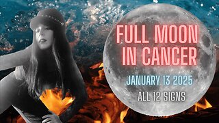 FULL MOON IN CANCER - JANUARY 13 2025 | ALL 12 SIGNS