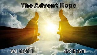 The Advent Hope and Eternal Life: Reality or Illusion? - Walter Veith & Martin Smith