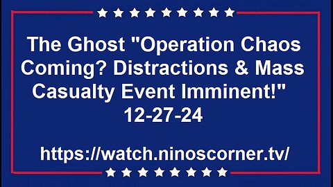 Ghost "Operation Chaos Coming? Distractions & Mass Casualty Event!"