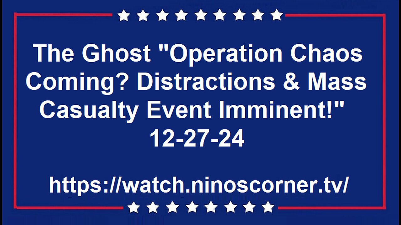 Ghost "Operation Chaos Coming? Distractions & Mass Casualty Event!"