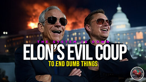 477: Elon’s Evil COUP to End Dumb Things