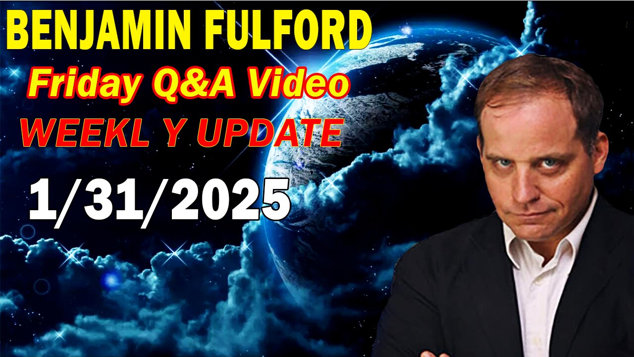 Benjamin Fulford Update Today January 31, 2025 - Benjamin Fulford Q&A Video