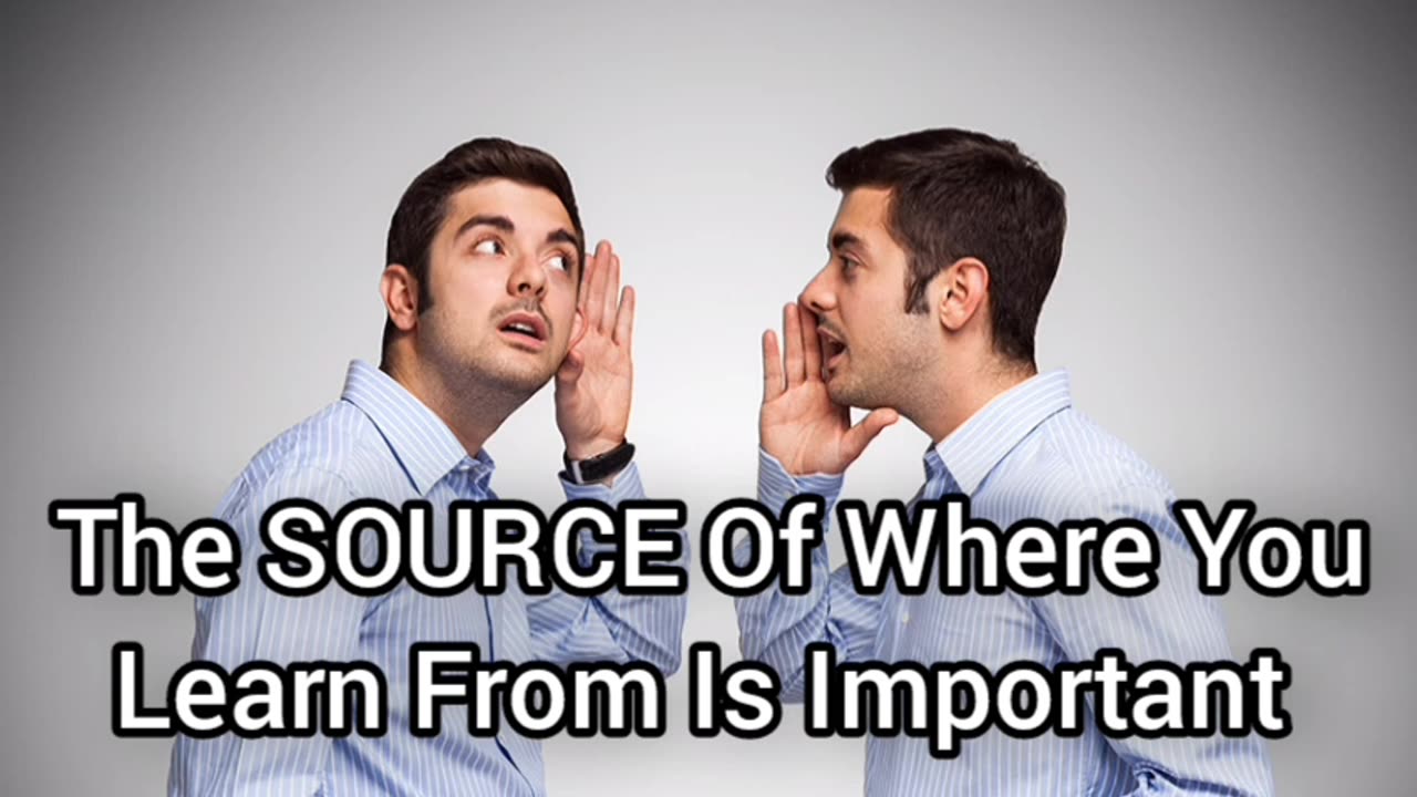 The Source Of Where You Get Information From Matters