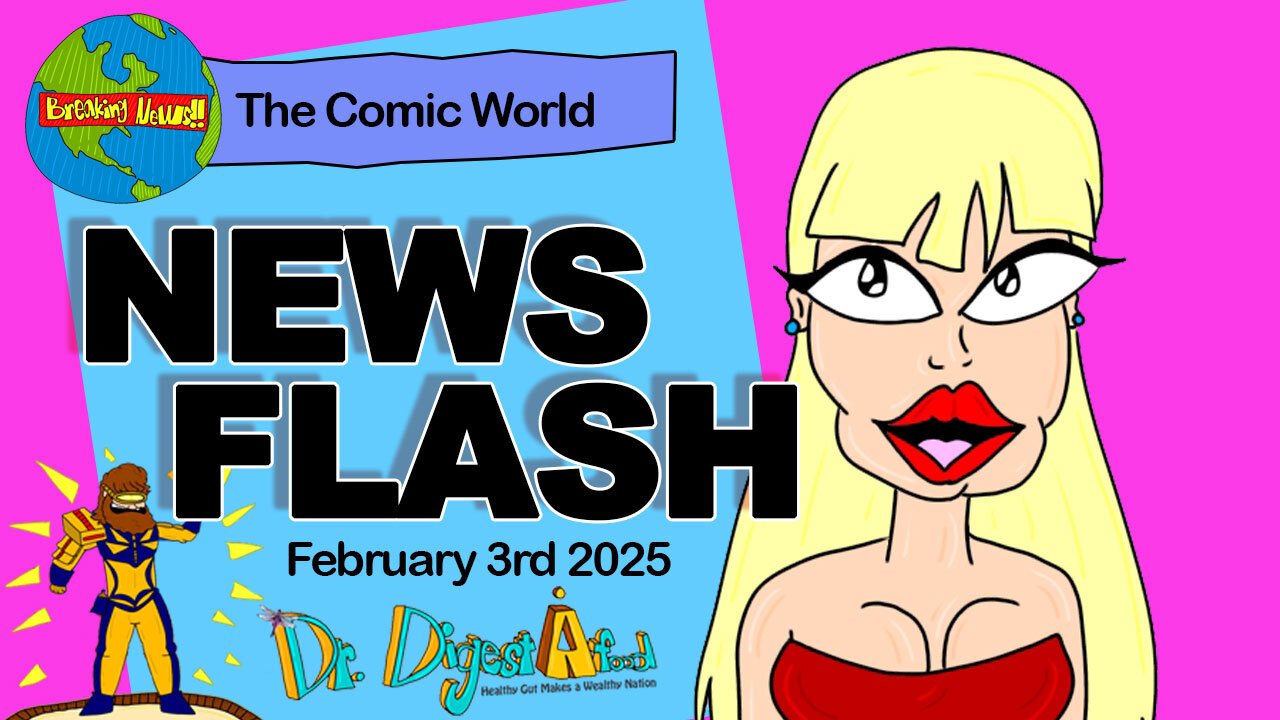 💥💥 The Comic World🌍 News Flash ⚡️⚡️- February 3rd 2025