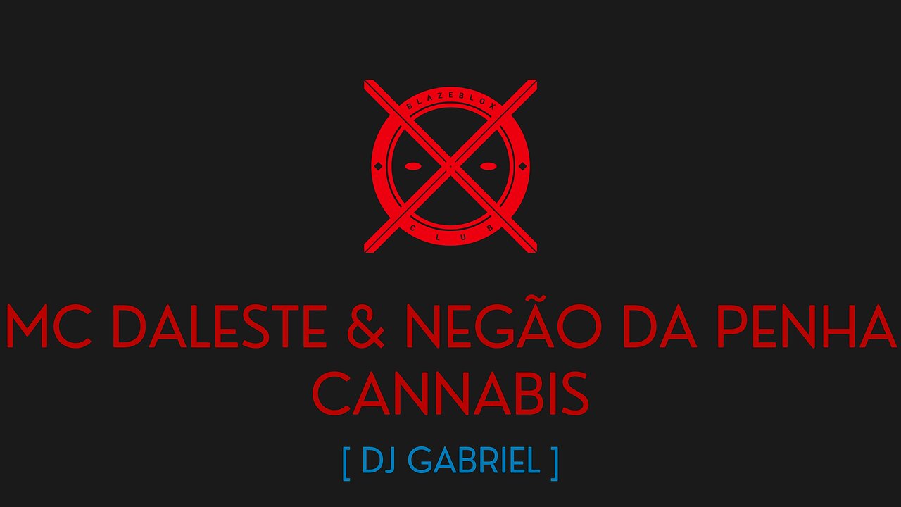 CANNABIS - MC DALESTE & MC NEGÃO DA PENHA - [ DJ GABRIEL ]