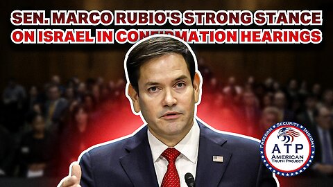 SEN. MARCO RUBIO'S STRONG STANCE ON ISRAEL IN CONFIRMATION HEARINGS