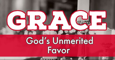 GRACE God's Unmerited Favor