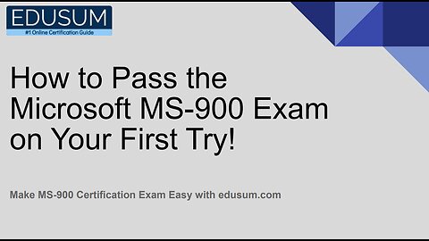 How to Pass the Microsoft MS-900 Exam on Your First Try!