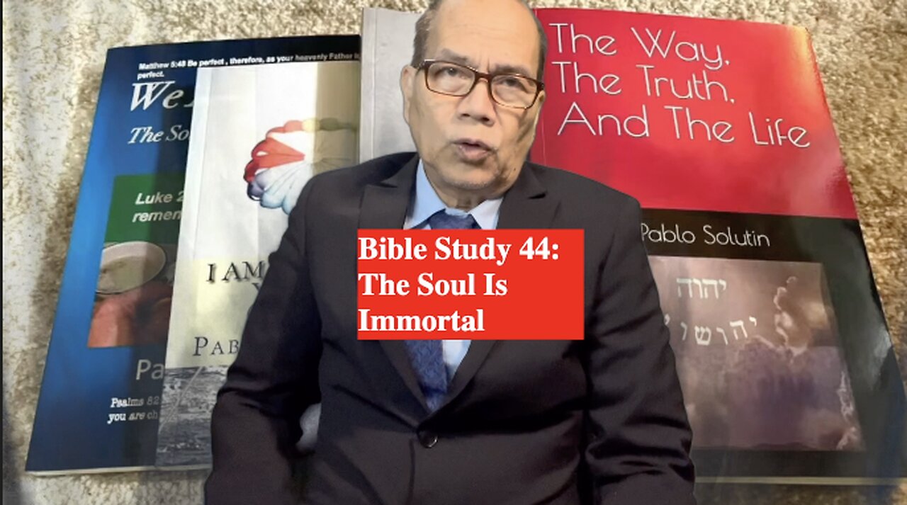 Bible Study 44: The Soul Is Immortal