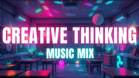 This Music Will Help with CREATIVE THINKING | Classroom | [Lofi Chill Vibes]