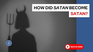 How did Satan become Satan?