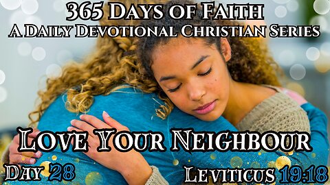 365 Days Of Faith: Daily Devotional | Love Your Neighbor - Leviticus 19:18 Verse Of The Day & Prayer