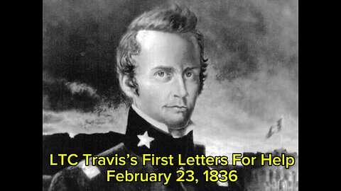 February 23, 1836: LTC Travis’s First Letters For Help