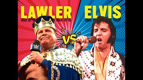 King vs King ? Lawler vs Elvis ??