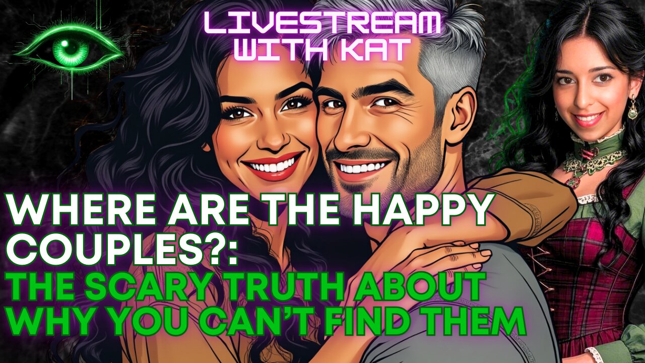 Where are the Happy Couples? The Scary Truth About Why You Can't Find Them! : Livestream with Kat