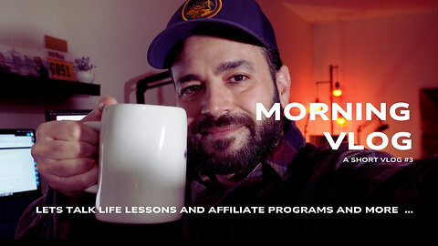 Morning Vlog #3 Lets Talk about Affiliate Programs and Life Lesson Tips