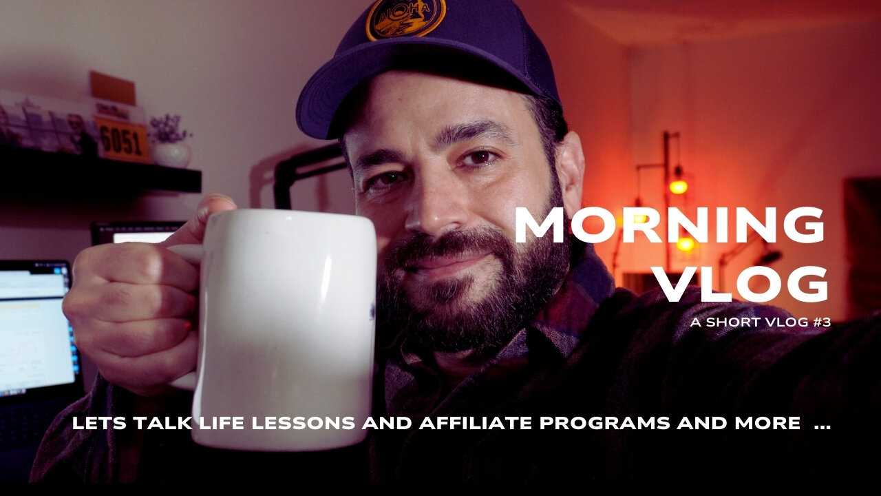 Morning Vlog #3 Lets Talk about Affiliate Programs and Life Lesson Tips