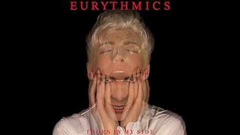 Eurythmics, Annie Lennox, Dave Stewart - Thorn In My Side