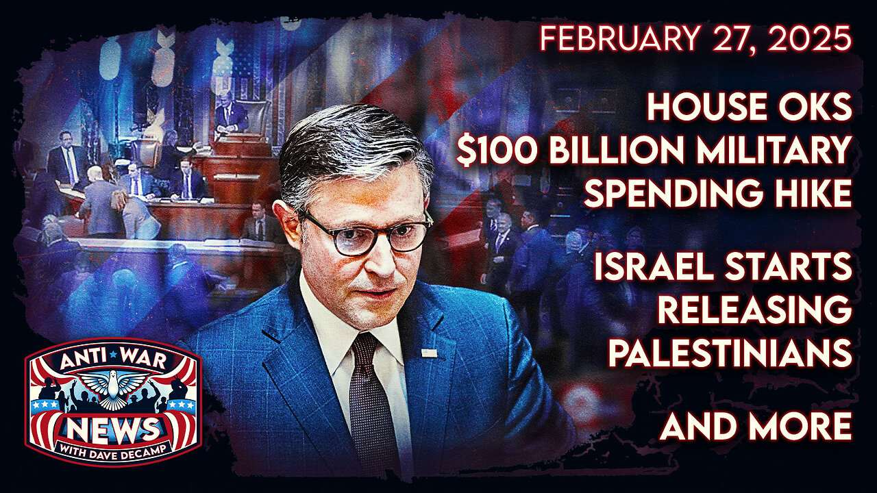 House OKs $100 Billion Military Spending Hike, Israel Starts Releasing Palestinians, and More