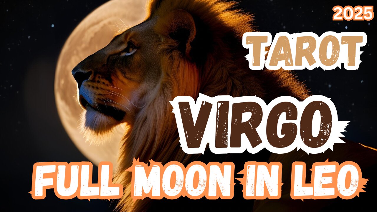 Virgo ♍️ - Full Moon 🌕 in Leo 2025 General Tarot reading #virgo #tarotary #fullmooninleo