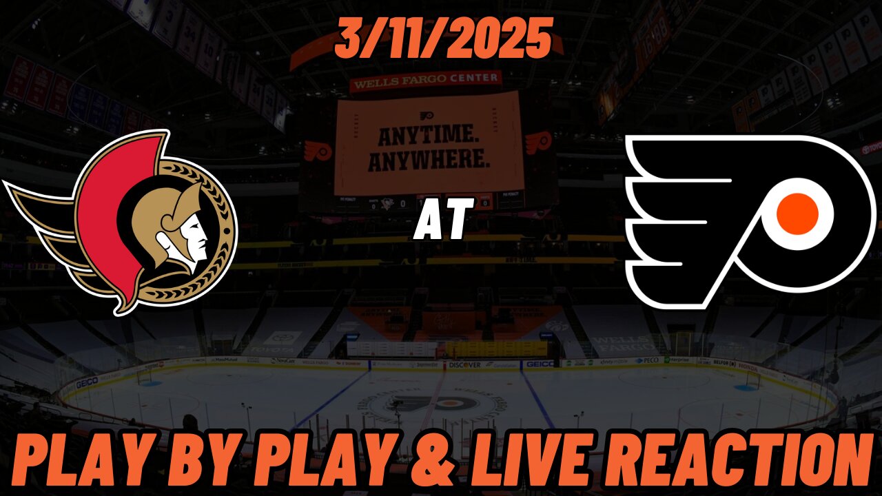 Philadelphia Flyers vs Ottawa Senators Live Reaction | NHL | 3/11/2025 | Flyers vs Senators