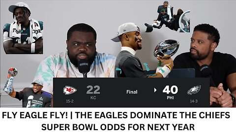 FLY EAGLE FLY! | THE EAGLES DOMINATE THE CHIEFS | SUPER BOWL ODDS FOR NEXT YEAR