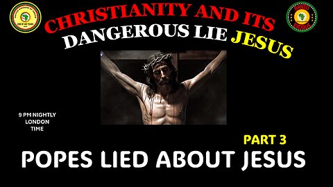 AFRICA IS THE HOLY LAND || CHRISTIANITY AND ITS DANGEROUS LIE JESUS || POPES LIED ABOUT JESUS PART 3