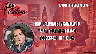 From Caliphate in Canada to “What Your Right Hand Possesses” in the UK