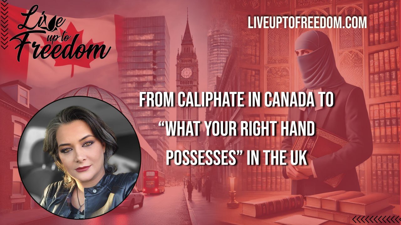 From Caliphate in Canada to “What Your Right Hand Possesses” in the UK